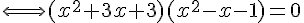 4$\Longleftrightarrow (x^2+3x+3)(x^2-x-1)=0